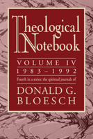 Theological Notebook: Volume 4: 1983-1992: The Spiritual Journals of Donald G. Bloesch 1498251706 Book Cover