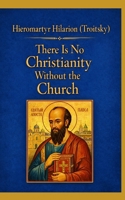There Is No Christianity Without the Church: A New and Revised English Translation B0GG72WMHT Book Cover