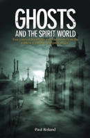 The Complete Book of Ghosts: A Fascinating Exploration of the Spirit World, from Apparitions to Haunted Places 1788885295 Book Cover