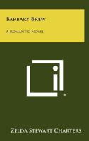 Barbary Brew: A Romantic Novel 1258384604 Book Cover