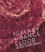 The Galaxy Is a Dance Floor 1938247264 Book Cover