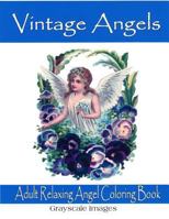 Vintage Angels Adult Coloring Book: Includes Grayscale Images 1536927317 Book Cover