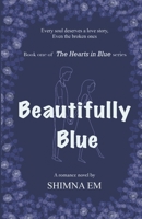 Beautifully Blue: Book one of "The Hearts in Blue" series B0C5BMKH1Y Book Cover