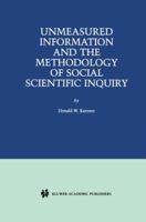 Unmeasured Information and the Methodology of Social Scientific Inquiry 1461356490 Book Cover