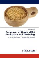 Economics of Finger Millet Production and Marketing: In Peri Urban Area of Pokhara Valley of Nepal 3847322486 Book Cover