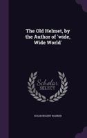 The Old Helmet (1864) 1518605060 Book Cover