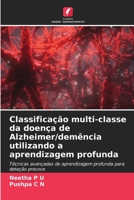Classificação multi-classe da doença de Alzheimer/demência utilizando a aprendizagem profunda 6209111505 Book Cover
