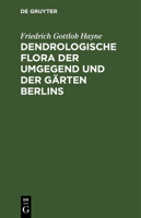 Dendrologische Flora der Umgegend und der Gärten Berlins (German Edition) 1167601602 Book Cover