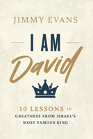 I Am David: 10 Lessons in Greatness from Israel's Most Famous King 1951227220 Book Cover