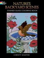 Nature's Backyard Scenes Stained Glass Coloring Book 0486447081 Book Cover