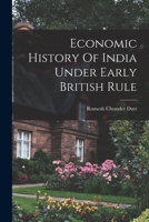 The Economic History Of India Under Early British Rule 1016437404 Book Cover