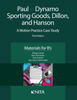 Paul V. Dynamo Sporting Goods, Dillon, and Hanson: A Motion Practice Case Study, Materials for B's 1601567510 Book Cover