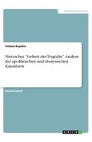 Nietzsches "Geburt der Tragödie". Analyse der apollinischen und dionysischen Kunstform (German Edition) 3668854858 Book Cover