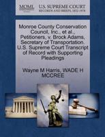 Monroe County Conservation Council, Inc., et al., Petitioners, v. Brock Adams, Secretary of Transportation. U.S. Supreme Court Transcript of Record with Supporting Pleadings 1270688065 Book Cover