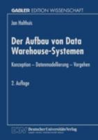 Der Aufbau Von Data Warehouse-Systemen: Konzeption Datenmodellierung Vorgehen 3824467224 Book Cover