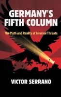 Germany's Fifth Column: The Myth and Reality of Internal Threats 9377940567 Book Cover