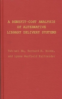 A Benefit-Cost Analysis of Alternative Library Delivery Systems (Contributions in Librarianship and Information Science) 0837175283 Book Cover