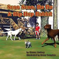 Scoo Scoo, Bo Bo and Hip Hop Rabbit: Scoo Scoo, Bo Bo and Hip Hop Rabbit 0615860702 Book Cover