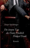 Die letzten Tage des Franz Friedrich Premysl-Trenk: Roman 3744839974 Book Cover