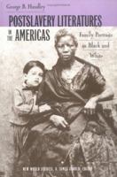 Postslavery Literature in the Americas : Family Portraits in Black and White 0813919770 Book Cover