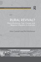 Rural Revival?: Place Marketing, Tree Change and Regional Migration in Australia 1138260169 Book Cover