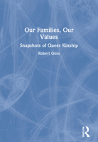 Our Families, Our Values: Snapshots of Queer Kinship (Haworth Gay & Lesbian Studies) 1560239107 Book Cover