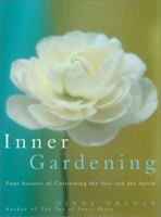 Inner Gardening: Four Seasons of Cultivating the Soil and the Spirit 0060084286 Book Cover