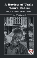 A Review Of Uncle Tom'S Cabin; Or, An Essay On Slavery 9359326259 Book Cover