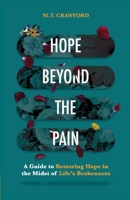 Hope Beyond the Pain: A Guide to Restoring Hope in the Midst of Life’s Brokenness B0F7456PP3 Book Cover