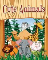 Cute Animals: A Kids Coloring Book with Fun, Easy, and Relaxing Coloring Pages (Perfect for Animal Lovers) Plus Fun Activities for Kids! 1720669368 Book Cover