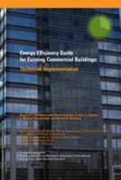 Energy Efficiency Guide for Existing Commercial Buildings: Technical Implementation 1936504170 Book Cover