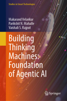 Building Thinking Machines: Foundation of Agentic AI (Studies in Smart Technologies) 3032326311 Book Cover