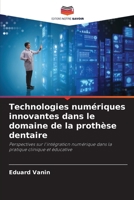 Technologies numériques innovantes dans le domaine de la prothèse dentaire (French Edition) 6209062814 Book Cover