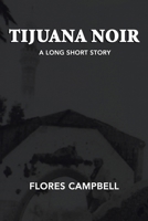 Tijuana Noir: A long short story 1420814494 Book Cover
