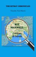 The Kitkat Chronicles: Kit Maxwell, Curatore Di Mondo 1732536414 Book Cover