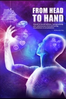 From Head to Hand: A guide to mental wellness, reprogramming your subconscious mind, and turning visualizations to actualizations B08P4HDDMR Book Cover
