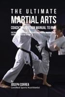 The Ultimate Martial Arts Coach's Nutrition Manual to Rmr: Prepare Your Students for High Performance Martial Arts Through Proper Nutrition 1523769815 Book Cover