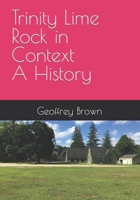 Trinity Lime Rock in Context - A History B09QP6QCZK Book Cover