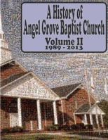 A History of Angel Grove Baptist Church: 1989 - 2013 0615922953 Book Cover
