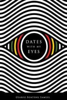 Dates with My Eyes 1515083306 Book Cover