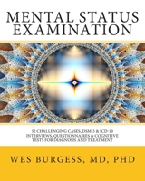 Mental Status Examination: 51 Challenging Cases, Dsm Diagnostic Interview Scripts, Cognitive Tests & Handouts for Students, Interns, Residents & 1456360736 Book Cover