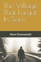 The Village That Forgot Its Sons (The Village Series: A Five-Book Literary Journey Through Masculine Healing) B0FLP1P6HY Book Cover
