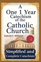 A One 1 Year catechism of the Catholic Church: Simplified and Complete Catholic Catechism B0FVW9H4SZ Book Cover