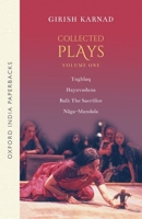Collected Plays: Tughlaq, Hayavadana, Bali: The Sacrifice, Naga-Mandala Volume 1 0195673107 Book Cover
