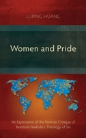 Women and Pride: An Exploration of the Feminist Critique of Reinhold Niebuhr's Theology of Sin 1839731567 Book Cover