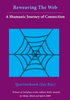 Reweaving The Web- A Shamanic Journey of Connection 0473124874 Book Cover