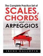 The Complete Practice Set of Scales, Chords and Arpeggios 1514300230 Book Cover