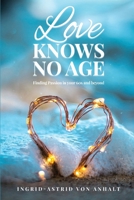 Love knows no age: Finding passion in your 60's and beyond 1965190022 Book Cover