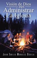 Vision de Dios Para Administrar La Iglesia 146336279X Book Cover