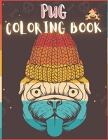 Pug Coloring Book: 50 Creative And Unique Drawings With Quotes On Every Other Page To Color In ( Stress Reliving And Relaxing Drawings To Calm Down And Relax ) Makes For A Perfect Gifts For Pug Lovers B08HRV32NK Book Cover